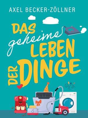 cover image of Das geheime Leben der Dinge